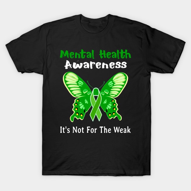 Mental Health Awareness It_s Not For The Weak T-Shirt by Simpsonfft